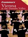 Frommer's Vienna & the Danube Valley: Frommer's Complete Series, Book 159